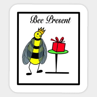 Bee present Sticker